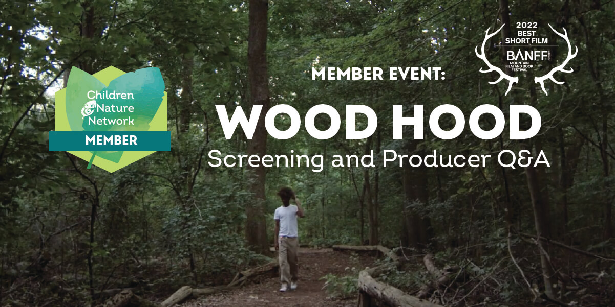 Children & Nature Network Member Event: Wood Hood Screening and Producer Q&A. 2022 Best Short Film BANFF
