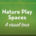 Nature Play Spaces: A Visual Tour