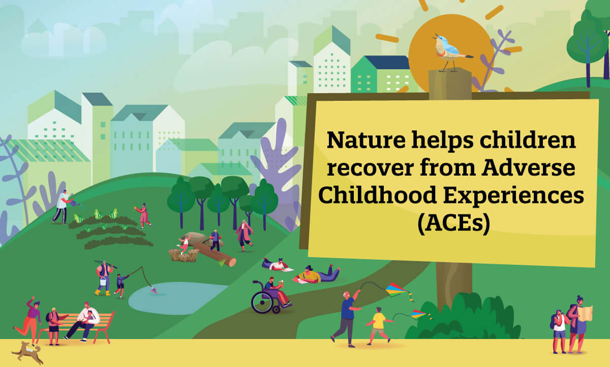 Nature helps children recover from Adverse Childhood Experiences (ACEs)